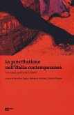 La prostituzione nell'Italia contemporanea. Tra storie, politiche e diritti La prostituzione nell'Italia contemporanea. Tra storie, politiche e diritti