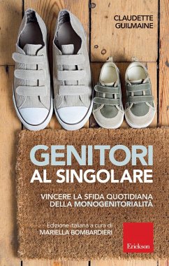 Genitori al singolare. Vincere la sfida quotidiana della monogenitorialità - Guilmaine, Claudette