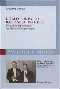 Cover L' Italia e il patto balcanico, 1951-1955. Una sfida diplomatica tra Nato e Mediterraneo