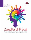 L' eredità di Freud. Percorsi di sviluppo in psicologia dinamica L' eredità di Freud. Percorsi di sviluppo in psicologia dinamica