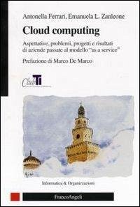 Cover Cloud computing. Aspettative, problemi, progetti e risultati di aziende passate al modello «as a service»