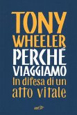 Perché viaggiamo. In difesa di un atto vitale Perché viaggiamo. In difesa di un atto vitale