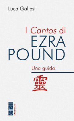 I Cantos di Ezra Pound. Una guida - Gallesi, Luca