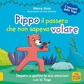 Pippo, il passero che non sapeva volare. Imparo a gestire le mie emozioni con lo Yoga. I racconti dello yoga Pippo, il passero che non sapeva volare. Imparo a gestire le mie emozioni con lo Yoga. I racconti dello yoga