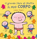 Il mio corpo. Il grande libro di Mattia Il mio corpo. Il grande libro di Mattia