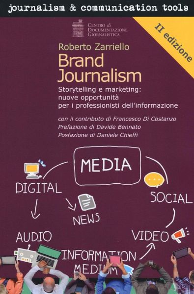 Brand journalism. Storytelling e marketing: nuove opportunità per i professionisti dell'informazione Brand journalism. Storytelling e marketing: nuove opportunità per i professionisti dell'informazione