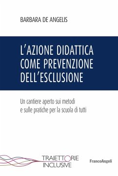 Cover L' azione didattica come prevenzione dell'esclusione. Un cantiere aperto sui metodi e sulle pratiche per la scuola di tutti