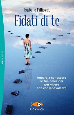 Fidati di te. Impara a conoscere le tue emozioni per vivere con consapevolezza - Filliozat, Isabelle