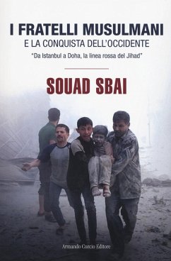I Fratelli Musulmani e la conquista dell'Occidente. «Da Istanbul a Doha, la linea rossa del Jihad» - Sbai, Souad
