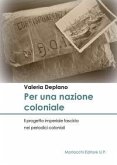 Per una nazione coloniale. Il progetto imperiale fascista nei periodici coloniali Per una nazione coloniale. Il progetto imperiale fascista nei periodici coloniali