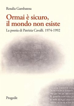 Cover Ormai è sicuro, il mondo non esiste. La poesia di Patrizia Cavalli (1974-1992)
