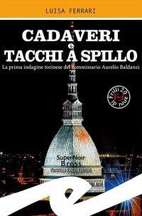 Cadaveri e tacchi a spillo. La prima indagine torinese del commissario Aurelio Baldanzi - Ferrari, Luisa