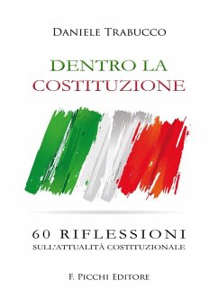 Dentro la Costituzione. 60 riflessioni sull'attualità costituzionale - Trabucco, Daniele