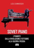 Soviet piano. I pianisti dalla rivoluzione d'ottobre alla guerra fredda Soviet piano. I pianisti dalla rivoluzione d'ottobre alla guerra fredda