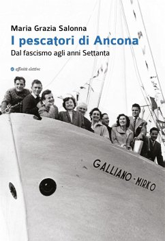 I pescatori di Ancona. Dal fascismo agli anni Settanta - Salonna, Maria Grazia
