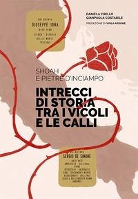 Shoah e pietre d'inciampo. Intrecci di storia tra i vicoli e le calli - Cirillo, Daniela; Costabile, Gianpaola Shoah e pietre d'inciampo. Intrecci di storia tra i vicoli e le calli - Cirillo, Daniela; Costabile, Gianpaola