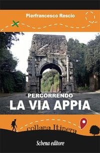 Percorrendo la Via Appia - Rescio, Pierfrancesco