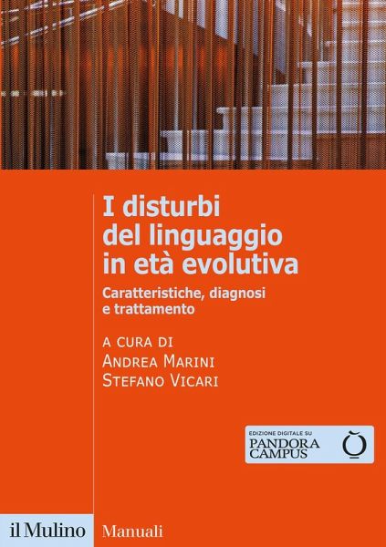I disturbi del linguaggio in età evolutiva. Caratteristiche, diagnosi e trattamento I disturbi del linguaggio in età evolutiva. Caratteristiche, diagnosi e trattamento