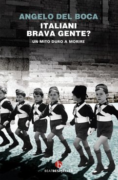 Italiani, brava gente? Un mito duro a morire - Del Boca, Angelo Italiani, brava gente? Un mito duro a morire - Del Boca, Angelo