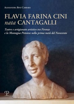 Cover Flavia Farina Cini nata Cantagalli. Teatro e artigianato artistico tra Firenze e la montagna pistoiese nella prima metà del Novecento