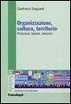 Cover Organizzazione, cultura, territorio. Prolusioni, lezioni, relazioni