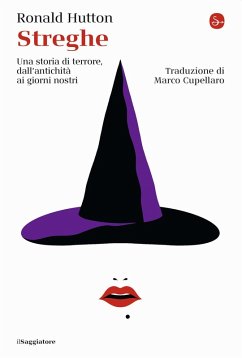 Streghe. Una storia di terrore dall'antichità ai giorni nostri - Hutton, Ronald