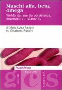 Cover Maschi alfa, beta, omega. Virilità italiane tra persistenze, imprevisti e mutamento