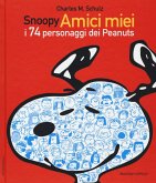 Snoopy amici miei. I 74 personaggi dei Peanuts Snoopy amici miei. I 74 personaggi dei Peanuts
