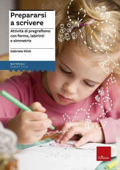 Prepararsi a scrivere. Attività di pregrafismo con forme, labirinti e simmetrie - Klink, Gabriele