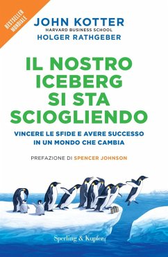 Cover Il nostro iceberg si sta sciogliendo. Vincere le sfide e avere successo in un mondo che cambia