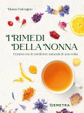 I rimedi della nonna. Curarsi con le medicine naturali di una volta I rimedi della nonna. Curarsi con le medicine naturali di una volta