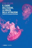 Il cuore dell'essere, la grazia delle attrazioni. Tentativi di postantropocentrismo