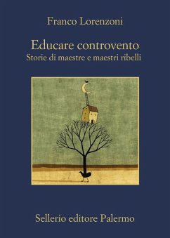 Cover Educare controvento. Storie di maestre e maestri ribelli