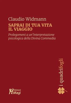 Saprai di tua vita il viaggio. Prolegomeni a una interpretazione psicologica della Divina Commedia - Widmann, Claudio