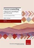 Career counseling. Guida teorica e metodologica per il XXI secolo Career counseling. Guida teorica e metodologica per il XXI secolo