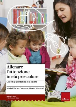 Allenare l'attenzione in età prescolare. Giochi e attività dai 3 ai 5 anni - Muratori, Monica; Cutrone, Maria Cristina