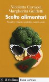 Scelte alimentari. Foodies, vegani, neofobici e altre storie Scelte alimentari. Foodies, vegani, neofobici e altre storie