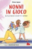 Nonni in gioco. 36 filastrocche vecchiette e bambine Nonni in gioco. 36 filastrocche vecchiette e bambine