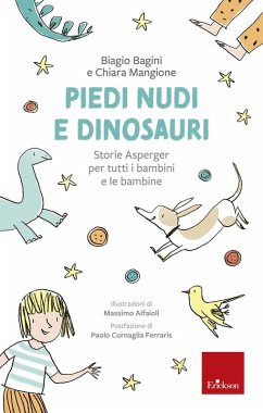 Piedi nudi e dinosauri. Storie Asperger per tutti i bambini e le bambine - Bagini, Biagio; Mangione, Chiara Piedi nudi e dinosauri. Storie Asperger per tutti i bambini e le bambine - Bagini, Biagio; Mangione, Chiara