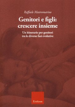Genitori e figli: crescere insieme - Mastromarino, Raffaele
