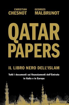 Qatar Papers. Il libro nero dell'Islam. Tutti i documenti sui finanziamenti dell'Emirato in Italia e in Europa - Chesnot, Christian; Malbrunot, Georges
