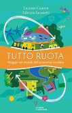 Tutto ruota. Viaggio nel mondo dell'economia circolare Tutto ruota. Viaggio nel mondo dell'economia circolare