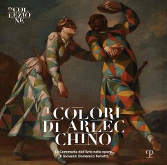 Cover I colori di Arlecchino. La commedia dell'arte nelle opere di Giovanni Domenico Ferretti. Catalogo della mostra (Firenze, 25 febbraio-31 maggio 2020)