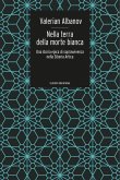 Nella terra della morte bianca. Una storia epica di sopravvivenza nella Siberia artica Nella terra della morte bianca. Una storia epica di sopravvivenza nella Siberia artica