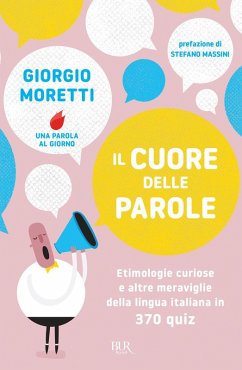 Cover Il cuore delle parole. Etimologie curiose e altre meraviglie della lingua italiana in 370 quiz