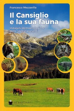 Il Cansiglio e la sua fauna. Indagini demoecologiche delle specie presenti - Mezzavilla, Francesco