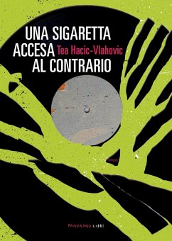 Una sigaretta accesa al contrario - Hacic-Vlahovic, Tea