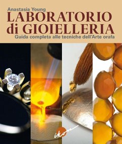 Laboratorio di gioielleria. Guida completa alle tecniche dell'arte orafa - Young, Anastasia Laboratorio di gioielleria. Guida completa alle tecniche dell'arte orafa - Young, Anastasia