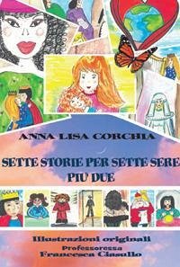 Sette storie per sette sere più due - Corchia, Anna Lisa