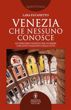 Venezia che nessuno conosce. Un percorso inedito per scoprire l'incanto nascosto della città - Pavanetto, Lara